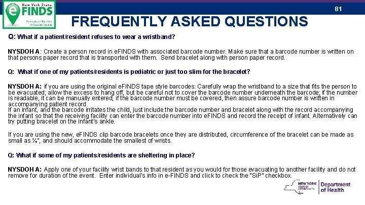 81 FREQUENTLY ASKED QUESTIONS Q: What if a patient/resident refuses to wear a wristband?