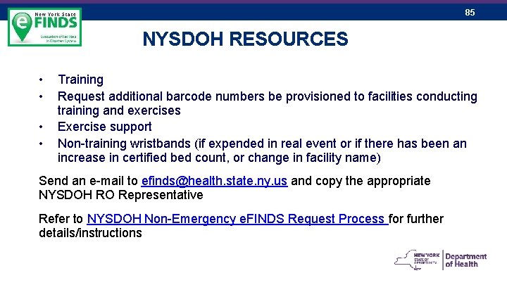 85 NYSDOH RESOURCES • • Training Request additional barcode numbers be provisioned to facilities