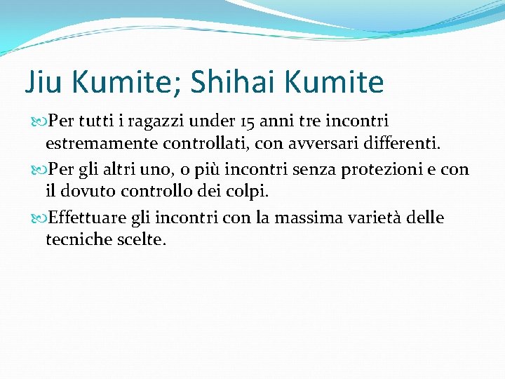 Jiu Kumite; Shihai Kumite Per tutti i ragazzi under 15 anni tre incontri estremamente