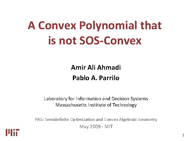 A Convex Polynomial that is not SOS-Convex Amir Ali Ahmadi Pablo A. Parrilo Laboratory A Convex Polynomial that is not SOS-Convex Amir Ali Ahmadi Pablo A. Parrilo Laboratory