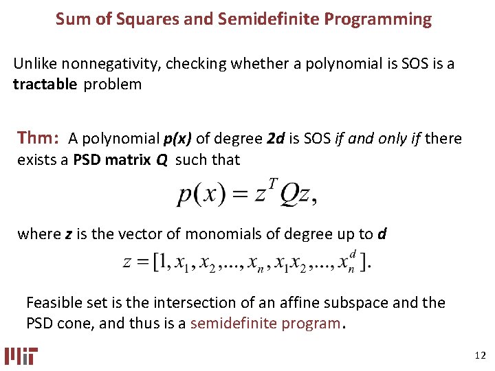 Sum of Squares and Semidefinite Programming Unlike nonnegativity, checking whether a polynomial is SOS Sum of Squares and Semidefinite Programming Unlike nonnegativity, checking whether a polynomial is SOS