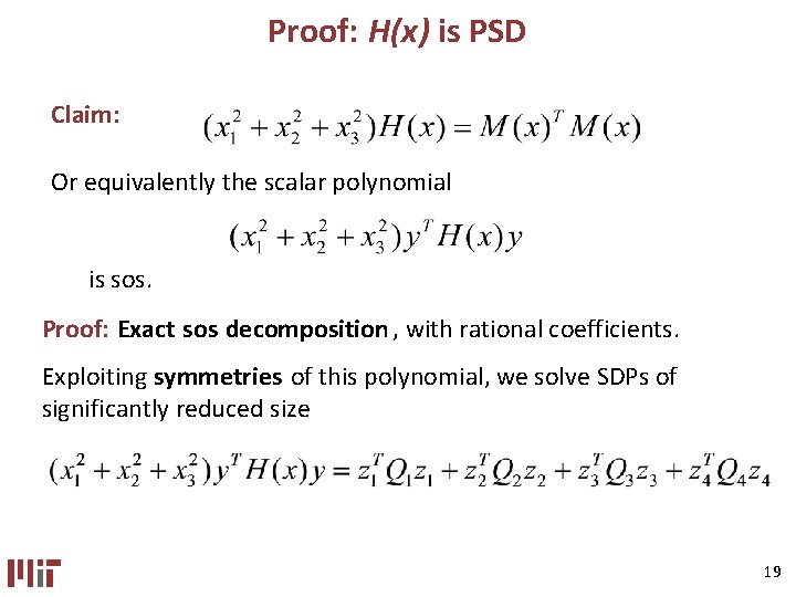 Proof: H(x) is PSD Claim: Or equivalently the scalar polynomial is sos. Proof: Exact Proof: H(x) is PSD Claim: Or equivalently the scalar polynomial is sos. Proof: Exact