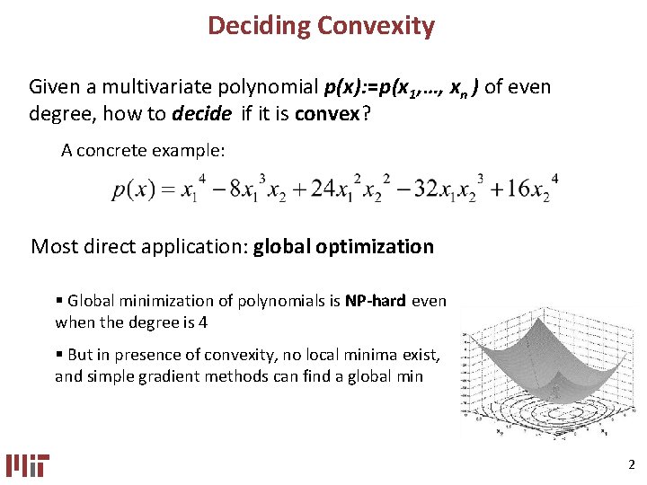 Deciding Convexity Given a multivariate polynomial p(x): =p(x 1, …, xn ) of even Deciding Convexity Given a multivariate polynomial p(x): =p(x 1, …, xn ) of even