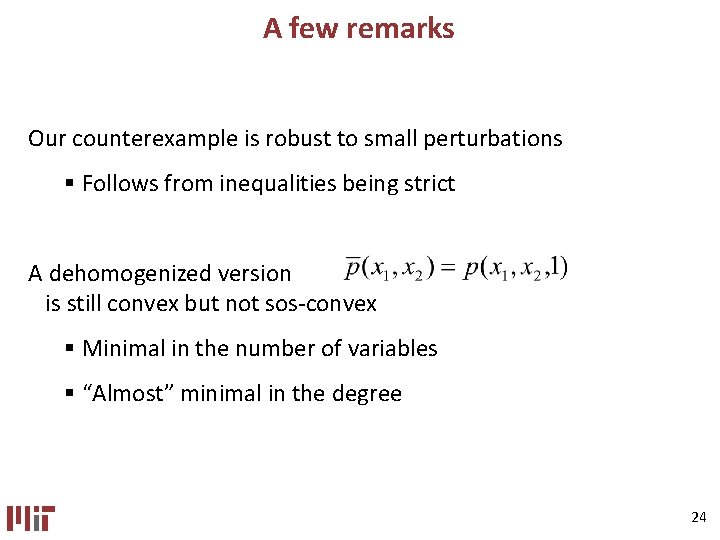 A few remarks Our counterexample is robust to small perturbations § Follows from inequalities A few remarks Our counterexample is robust to small perturbations § Follows from inequalities