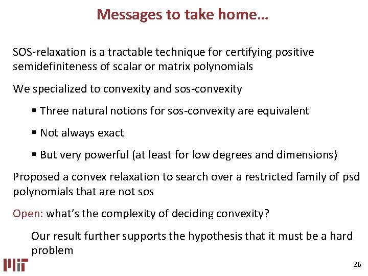 Messages to take home… SOS-relaxation is a tractable technique for certifying positive semidefiniteness of Messages to take home… SOS-relaxation is a tractable technique for certifying positive semidefiniteness of