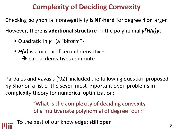 Complexity of Deciding Convexity Checking polynomial nonnegativity is NP-hard for degree 4 or larger Complexity of Deciding Convexity Checking polynomial nonnegativity is NP-hard for degree 4 or larger