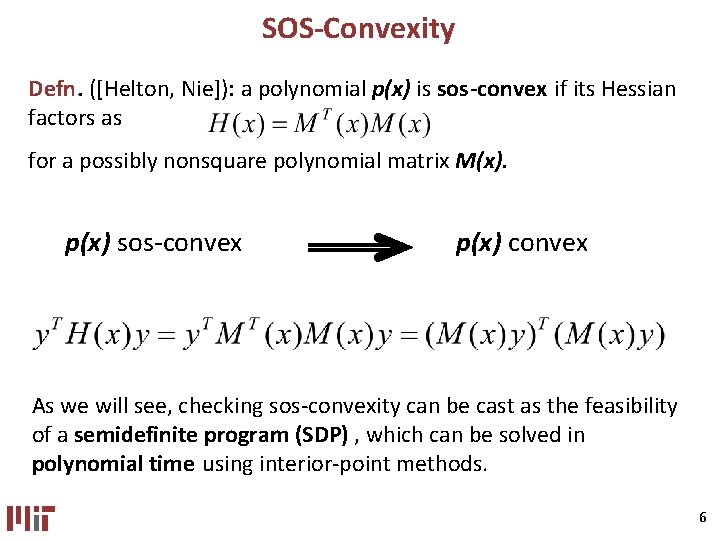 SOS-Convexity Defn. ([Helton, Nie]): a polynomial p(x) is sos-convex if its Hessian factors as