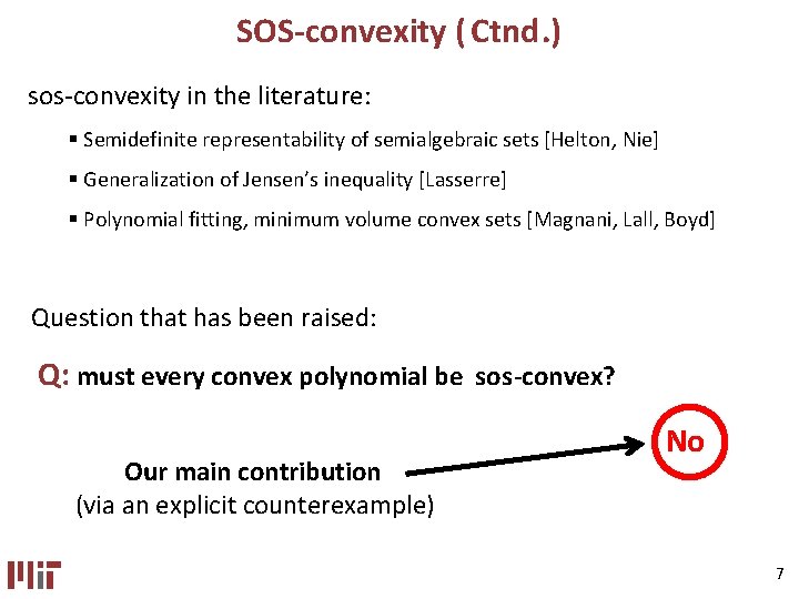 SOS-convexity ( Ctnd. ) sos-convexity in the literature: § Semidefinite representability of semialgebraic sets SOS-convexity ( Ctnd. ) sos-convexity in the literature: § Semidefinite representability of semialgebraic sets