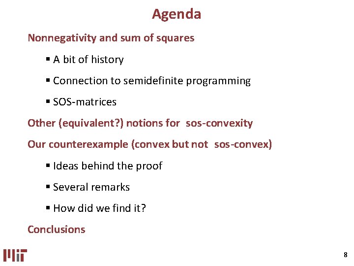 Agenda Nonnegativity and sum of squares § A bit of history § Connection to Agenda Nonnegativity and sum of squares § A bit of history § Connection to