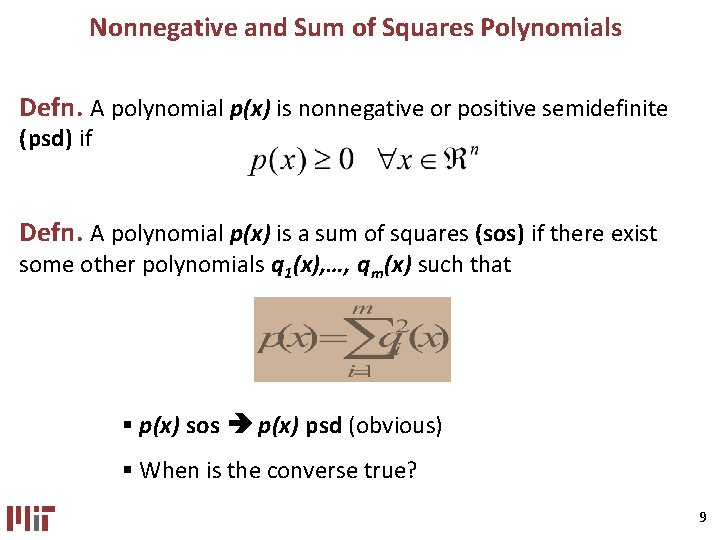 Nonnegative and Sum of Squares Polynomials Defn. A polynomial p(x) is nonnegative or positive Nonnegative and Sum of Squares Polynomials Defn. A polynomial p(x) is nonnegative or positive