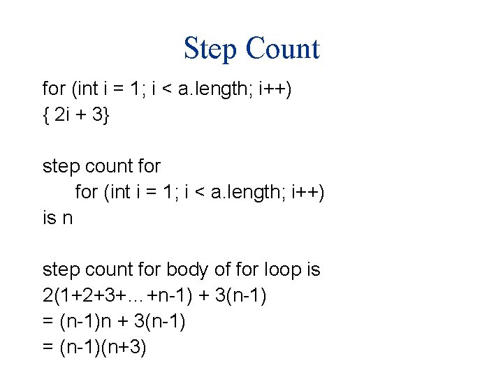 Step Count for (int i = 1; i < a. length; i++) { 2