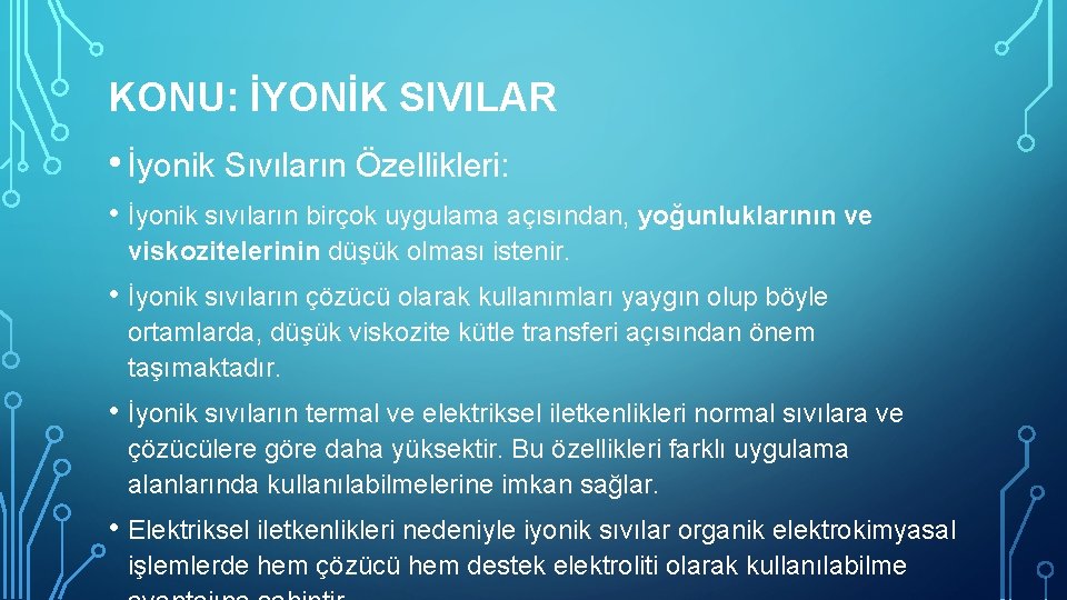 KONU: İYONİK SIVILAR • İyonik Sıvıların Özellikleri: • İyonik sıvıların birçok uygulama açısından, yoğunluklarının