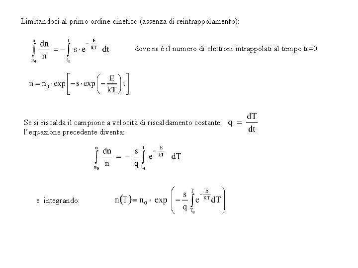 Limitandoci al primo ordine cinetico (assenza di reintrappolamento): dove n 0 è il numero