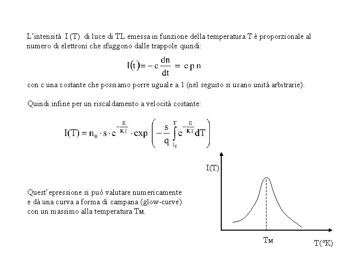 L’intensità I (T) di luce di TL emessa in funzione della temperatura T è