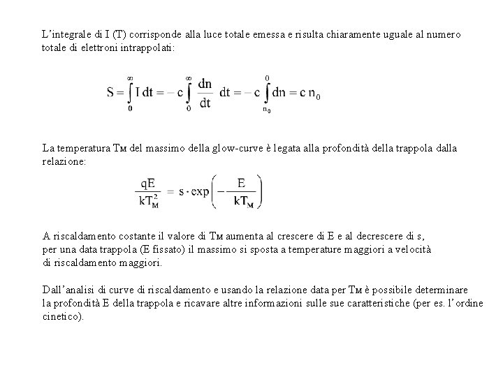L’integrale di I (T) corrisponde alla luce totale emessa e risulta chiaramente uguale al