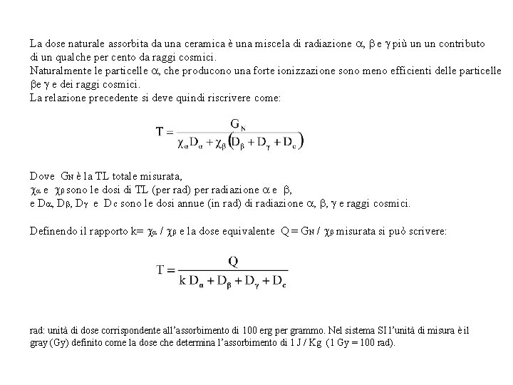La dose naturale assorbita da una ceramica è una miscela di radiazione , e