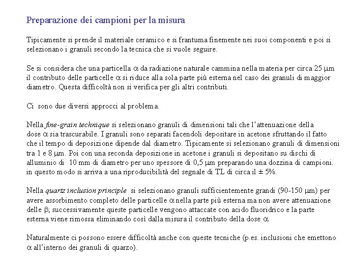 Preparazione dei campioni per la misura Tipicamente si prende il materiale ceramico e si