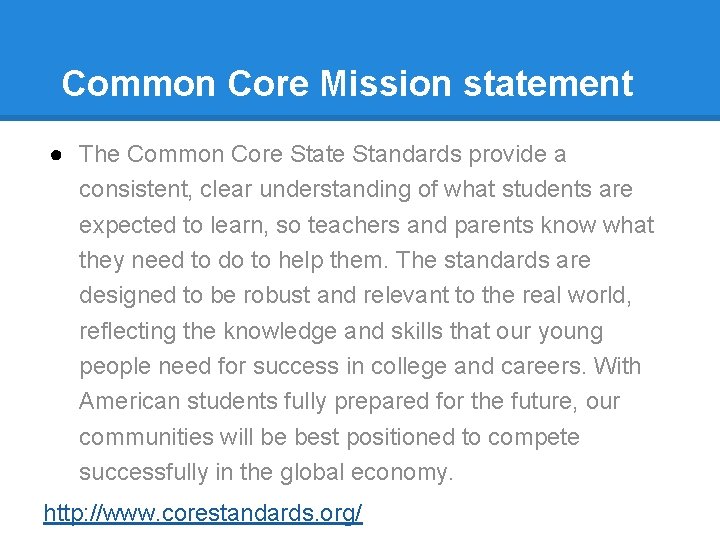 Common Core Mission statement ● The Common Core State Standards provide a consistent, clear