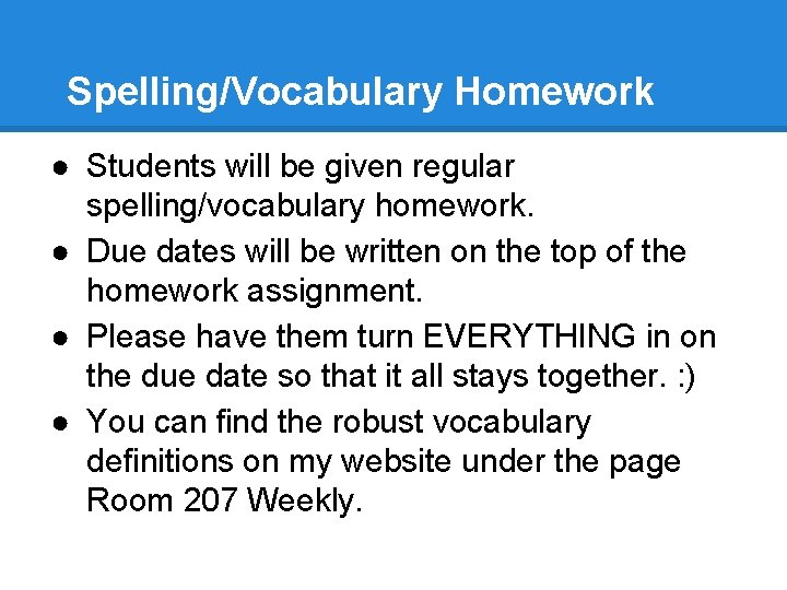 Spelling/Vocabulary Homework ● Students will be given regular spelling/vocabulary homework. ● Due dates will