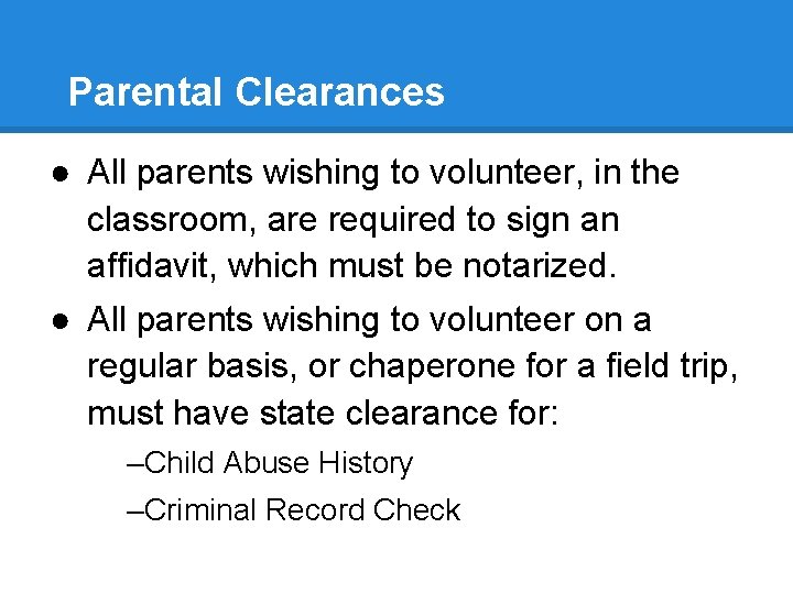 Parental Clearances ● All parents wishing to volunteer, in the classroom, are required to