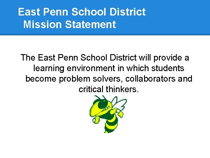 East Penn School District Mission Statement The East Penn School District will provide a