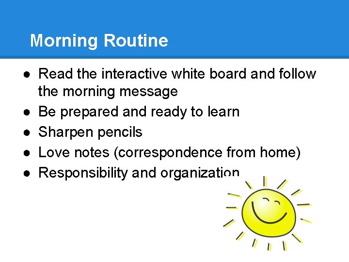 Morning Routine ● Read the interactive white board and follow the morning message ●