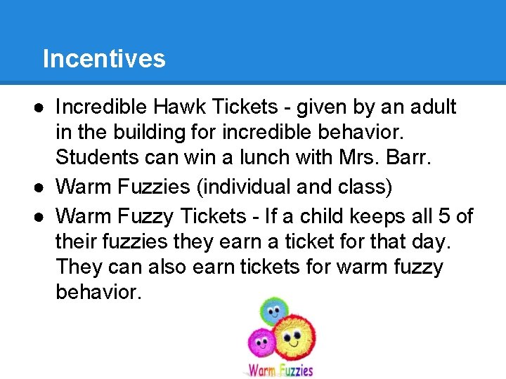 Incentives ● Incredible Hawk Tickets - given by an adult in the building for