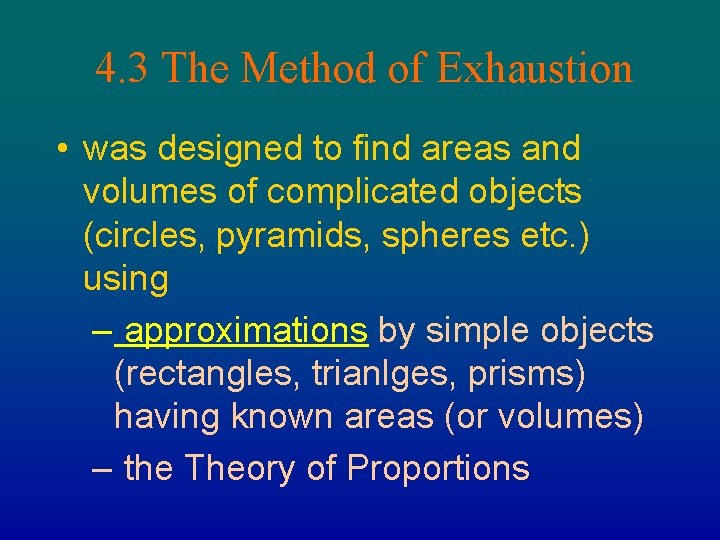 4. 3 The Method of Exhaustion • was designed to find areas and volumes 4. 3 The Method of Exhaustion • was designed to find areas and volumes