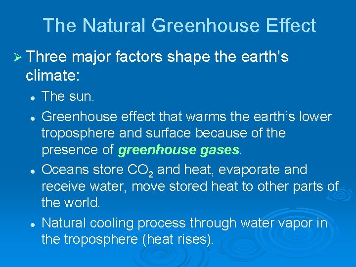 The Natural Greenhouse Effect Ø Three major factors shape the earth’s climate: l l The Natural Greenhouse Effect Ø Three major factors shape the earth’s climate: l l
