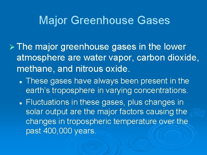 Major Greenhouse Gases Ø The major greenhouse gases in the lower atmosphere are water Major Greenhouse Gases Ø The major greenhouse gases in the lower atmosphere are water