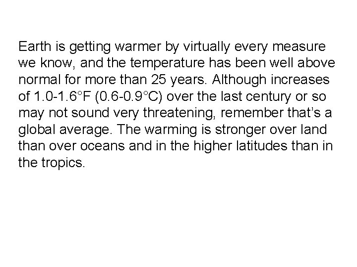 Earth is getting warmer by virtually every measure we know, and the temperature has Earth is getting warmer by virtually every measure we know, and the temperature has