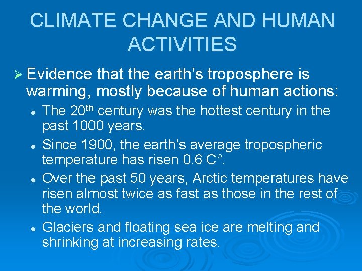 CLIMATE CHANGE AND HUMAN ACTIVITIES Ø Evidence that the earth’s troposphere is warming, mostly CLIMATE CHANGE AND HUMAN ACTIVITIES Ø Evidence that the earth’s troposphere is warming, mostly