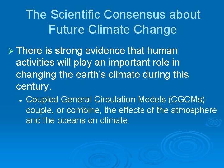 The Scientific Consensus about Future Climate Change Ø There is strong evidence that human The Scientific Consensus about Future Climate Change Ø There is strong evidence that human