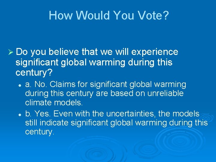 How Would You Vote? Ø Do you believe that we will experience significant global How Would You Vote? Ø Do you believe that we will experience significant global