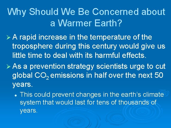 Why Should We Be Concerned about a Warmer Earth? Ø A rapid increase in Why Should We Be Concerned about a Warmer Earth? Ø A rapid increase in