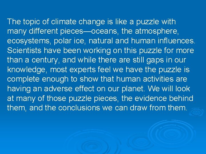 The topic of climate change is like a puzzle with many different pieces—oceans, the The topic of climate change is like a puzzle with many different pieces—oceans, the
