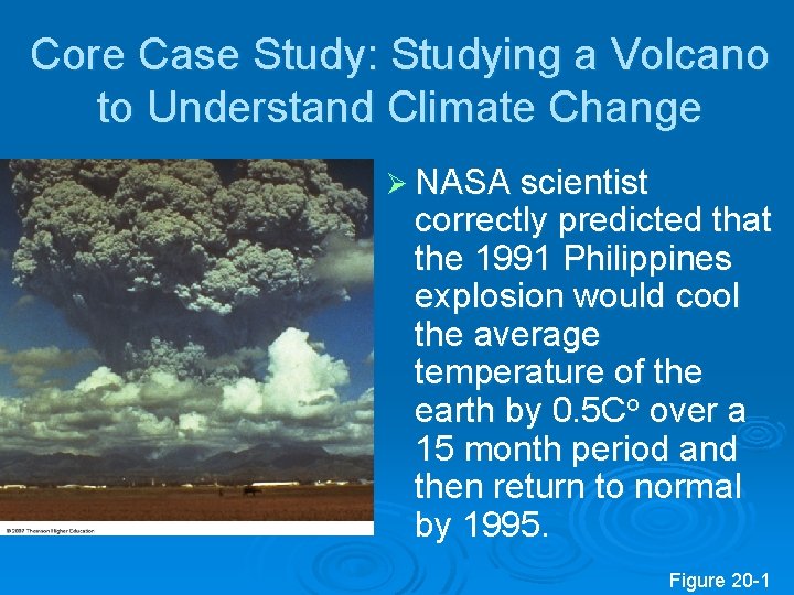 Core Case Study: Studying a Volcano to Understand Climate Change Ø NASA scientist correctly Core Case Study: Studying a Volcano to Understand Climate Change Ø NASA scientist correctly