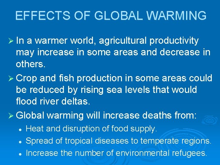 EFFECTS OF GLOBAL WARMING Ø In a warmer world, agricultural productivity may increase in EFFECTS OF GLOBAL WARMING Ø In a warmer world, agricultural productivity may increase in