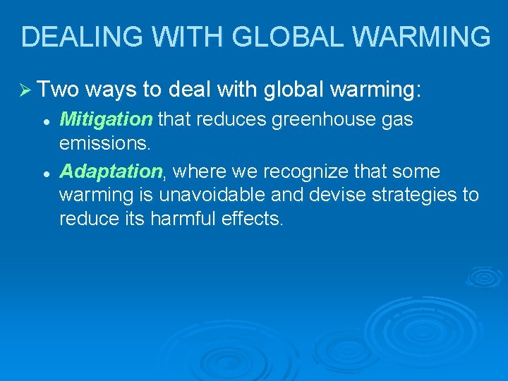 DEALING WITH GLOBAL WARMING Ø Two ways to deal with global warming: l l DEALING WITH GLOBAL WARMING Ø Two ways to deal with global warming: l l