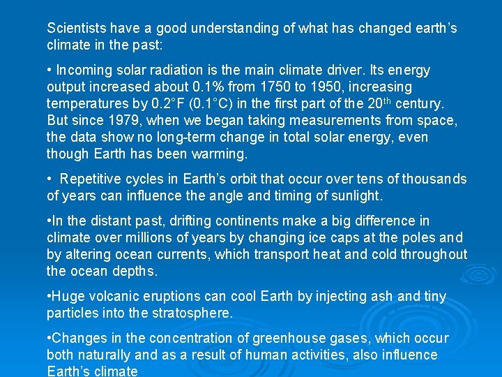 Scientists have a good understanding of what has changed earth’s climate in the past: Scientists have a good understanding of what has changed earth’s climate in the past: