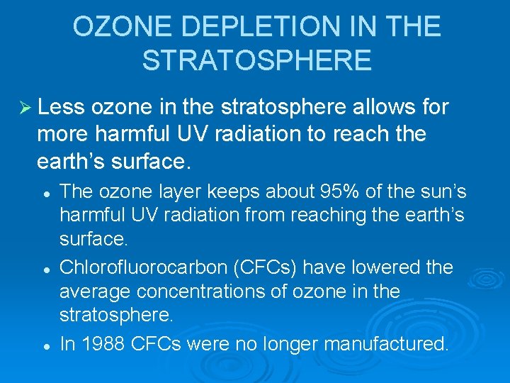 OZONE DEPLETION IN THE STRATOSPHERE Ø Less ozone in the stratosphere allows for more OZONE DEPLETION IN THE STRATOSPHERE Ø Less ozone in the stratosphere allows for more