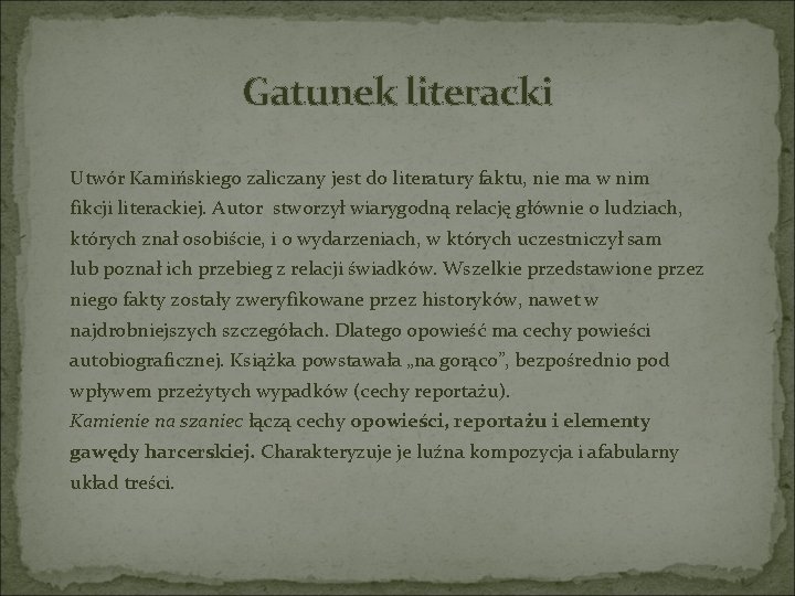 Gatunek literacki Utwór Kamińskiego zaliczany jest do literatury faktu, nie ma w nim fikcji