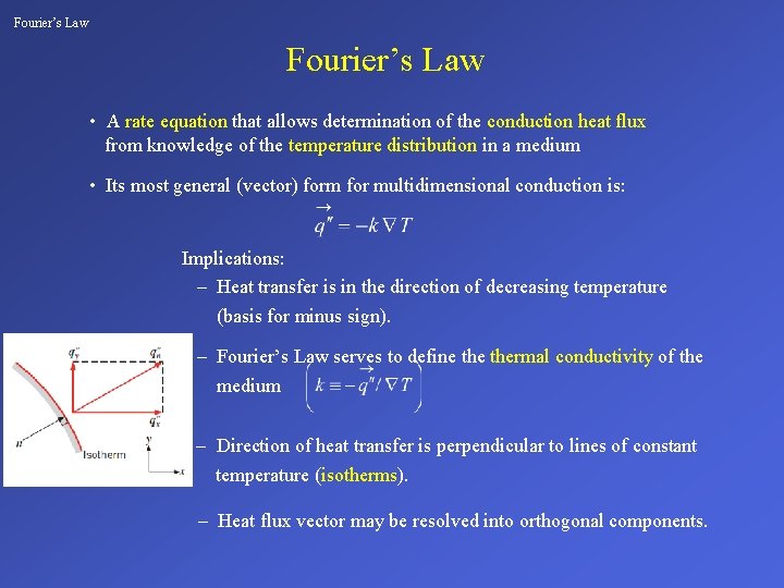 Fourier’s Law • A rate equation that allows determination of the conduction heat flux