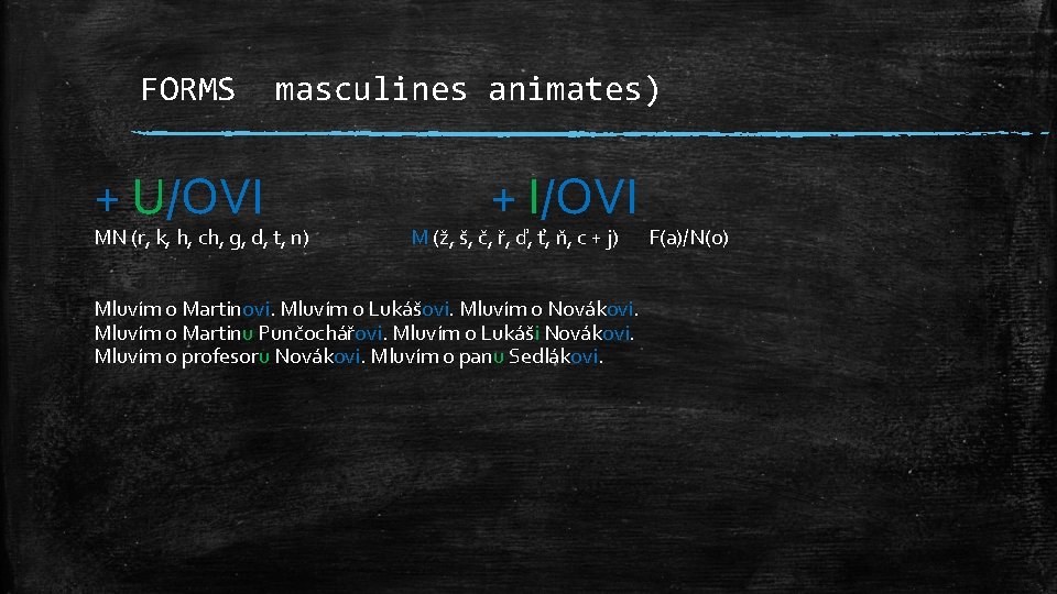 FORMS + U/OVI masculines animates) MN (r, k, h, ch, g, d, t, n)