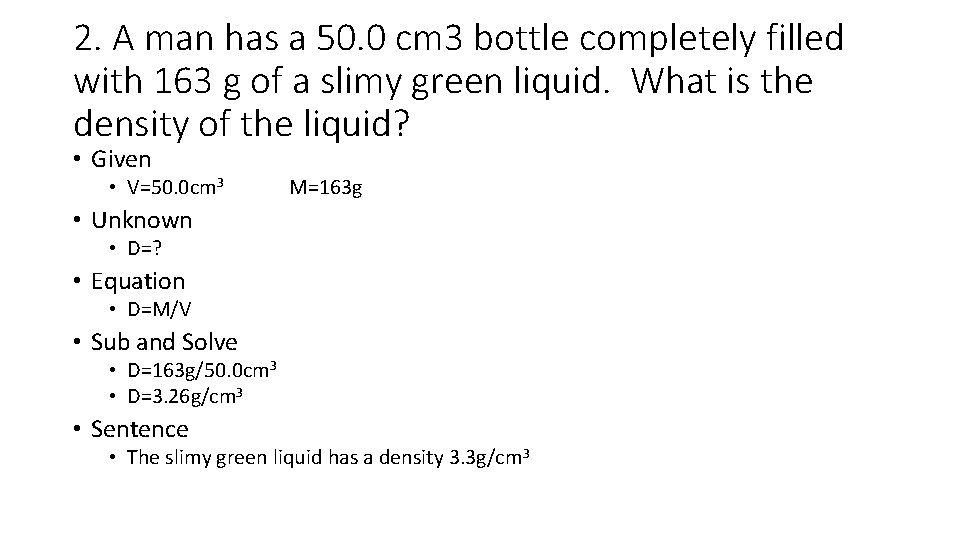 2. A man has a 50. 0 cm 3 bottle completely filled with 163