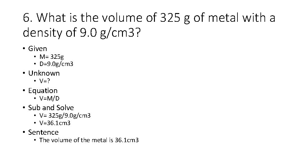 6. What is the volume of 325 g of metal with a density of