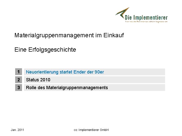 Materialgruppenmanagement im Einkauf Eine Erfolgsgeschichte 1 Neuorientierung startet Ender 90 er 2 Status 2010