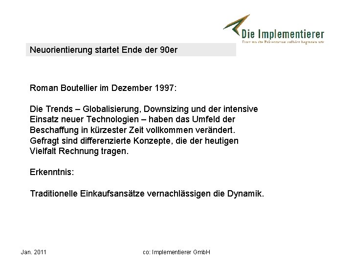 Neuorientierung startet Ende der 90 er Roman Boutellier im Dezember 1997: Die Trends –