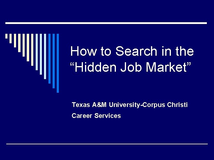 How to Search in the “Hidden Job Market” Texas A&M University-Corpus Christi Career Services