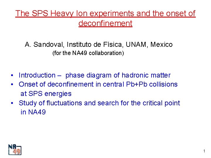 The SPS Heavy Ion experiments and the onset of deconfinement A. Sandoval, Instituto de